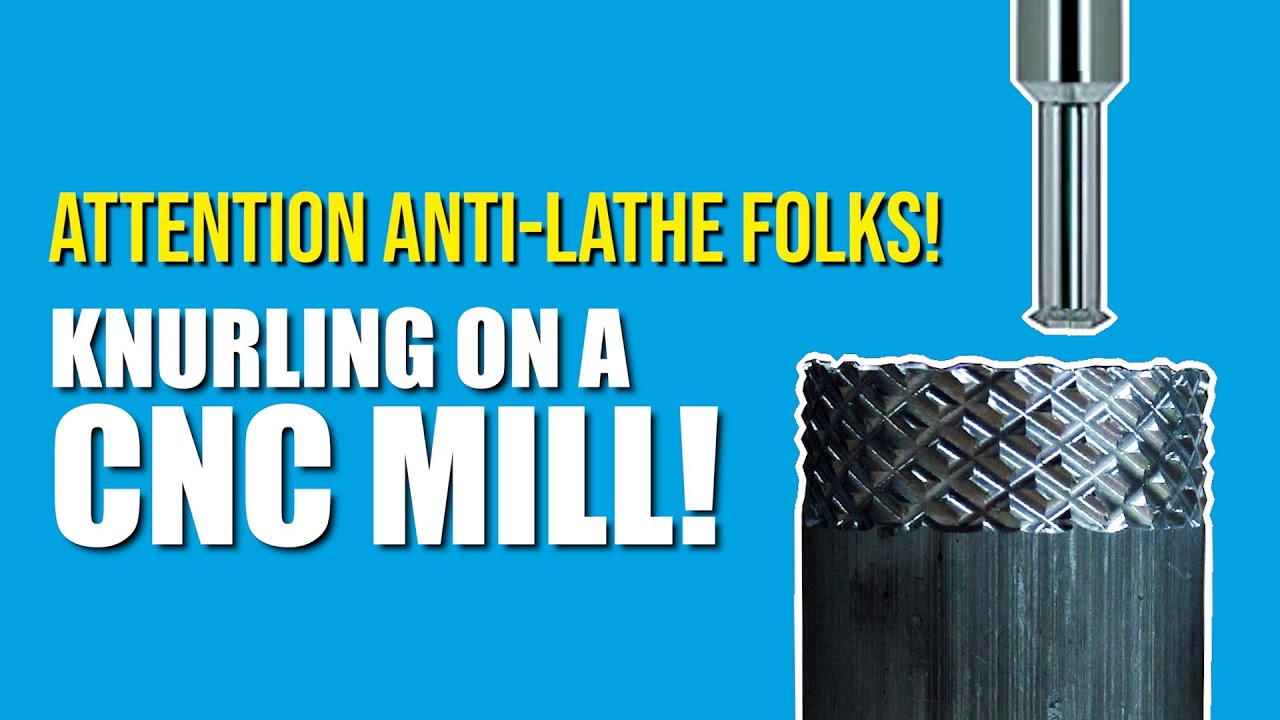 Knurling on a CNC Mill!