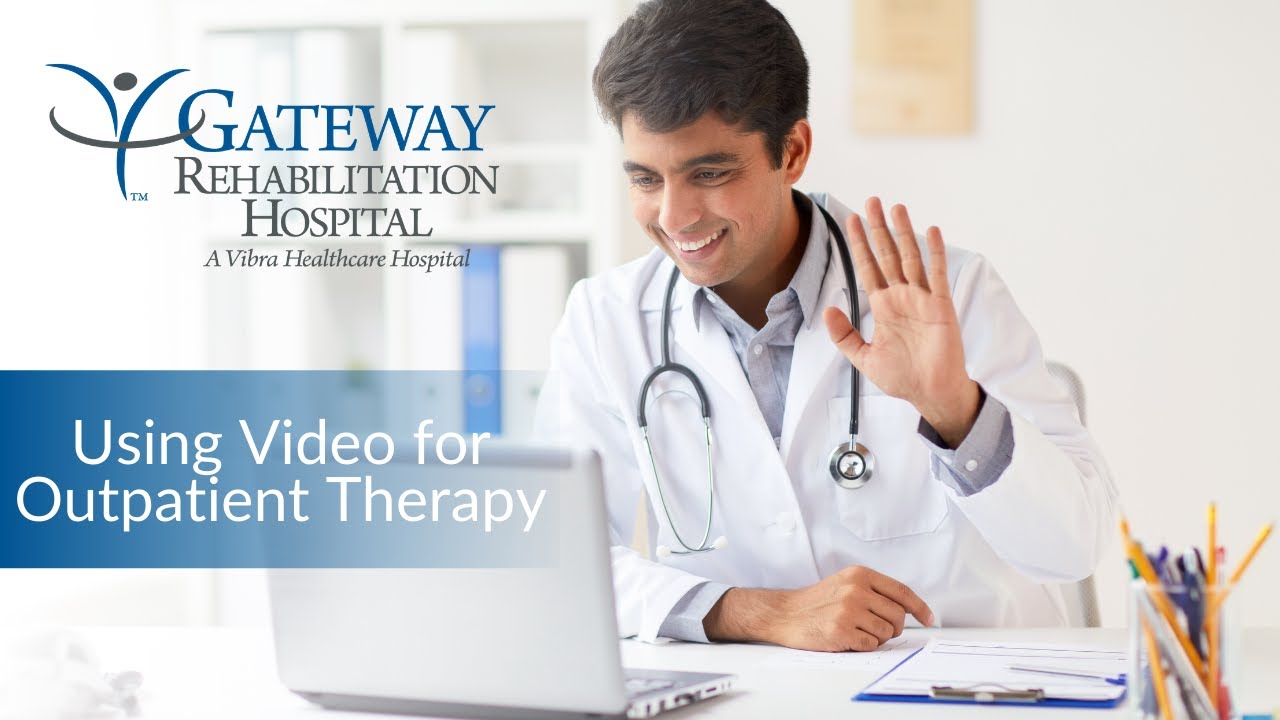 Using Video for Outpatient Therapy | Gateway Rehabilitation Hospital