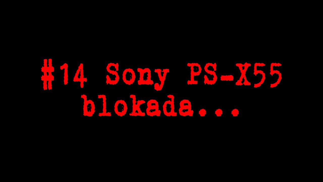 #14 Sony PS-X55 blokada...