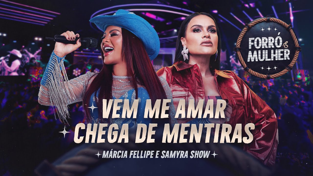 Márcia Fellipe e Samyra Show - Vem Me Amar / Chega De Mentiras - Forró e Mulher