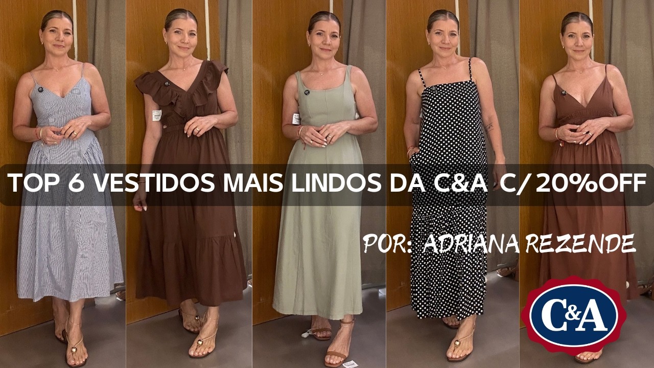 PROVADOR CeA: TOP 6 VESTIDOS MAIS  LINDOS DA C&A C/20%OFF #cupomCeA #vestidos