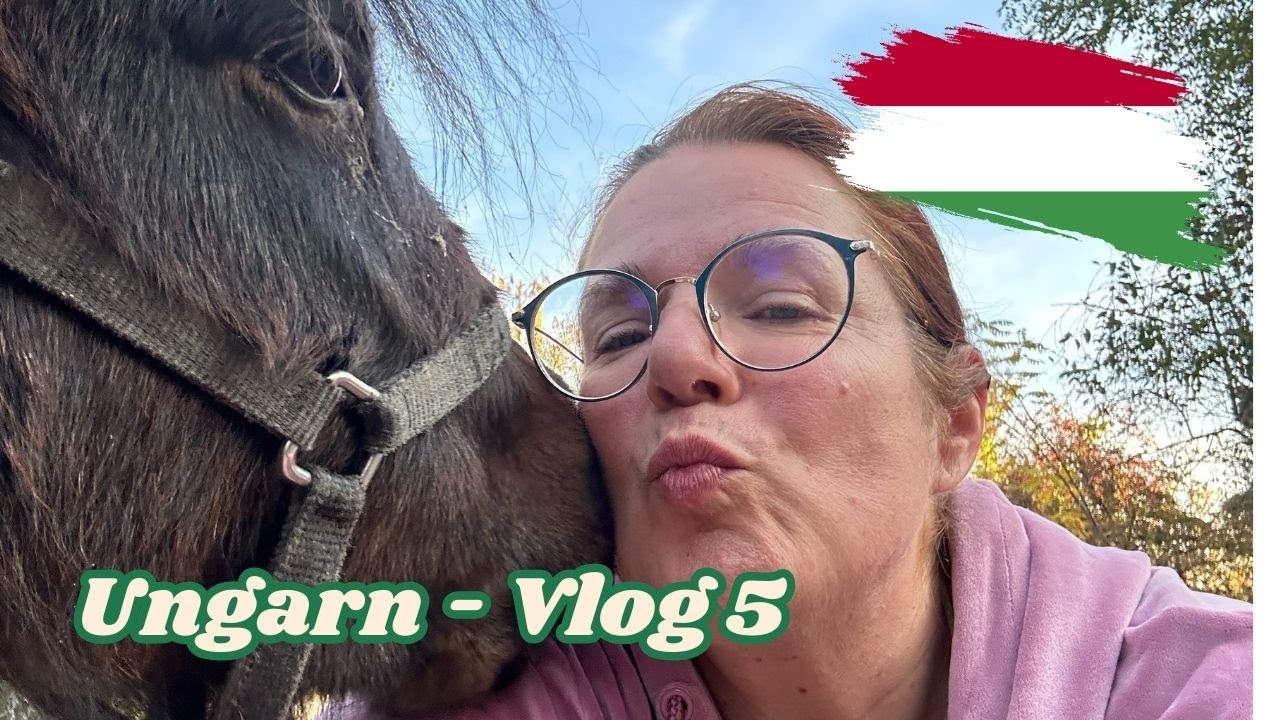 Ungarn - Vlog 5 Von Ponys, Enten und anderen Wundern! Auswandern und glücklich SEIN!