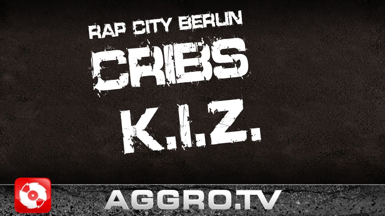 CRIBS - KIZ 'RAP CITY BERLIN DVD2' (OFFICIAL HD VERSION AGGROTV)