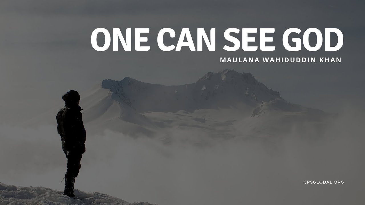 One Can See God | 4 March, 2007 | Maulana Wahiduddin Khan