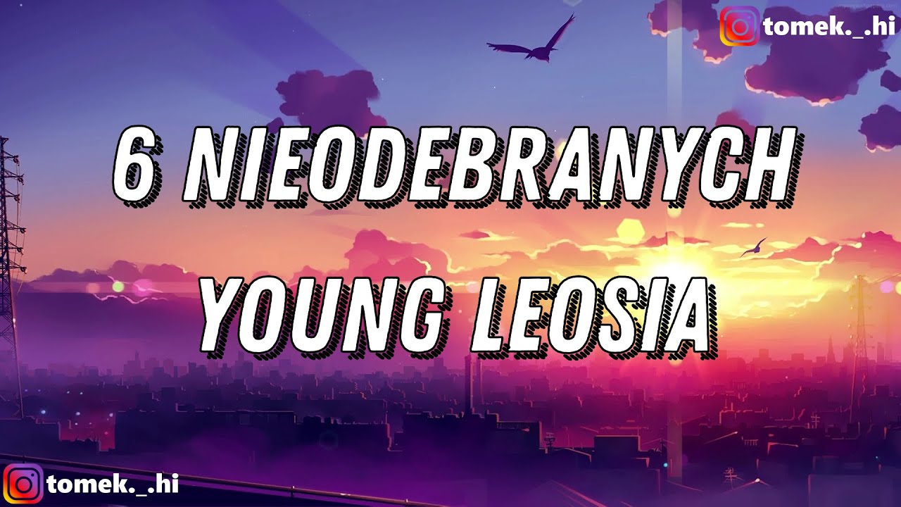 Young Leosia - 6 Nieodebranych (TEKST/LYRICS)