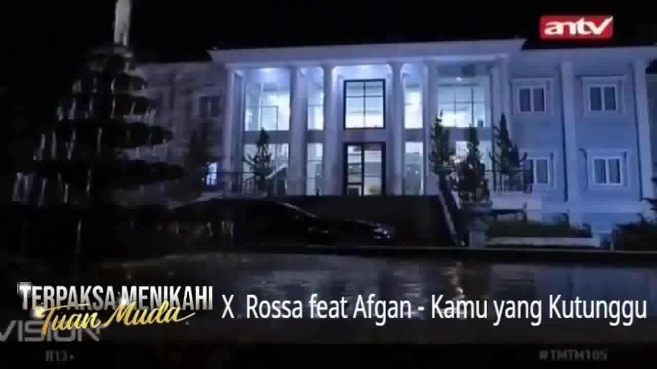 Terpaksa Menikahi Tuan Muda X Rossa feat Afgan - Kamu yang Kutunggu I FMV