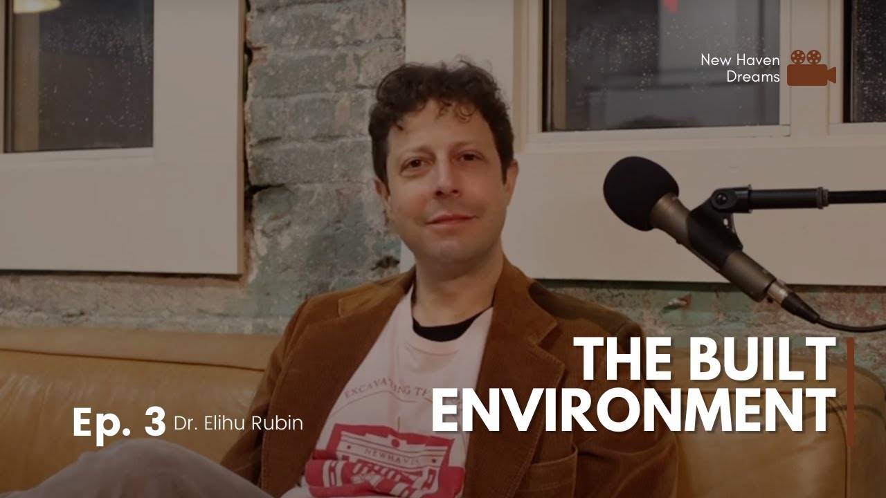 New Haven Dreams: The Built Environment with Elihu
