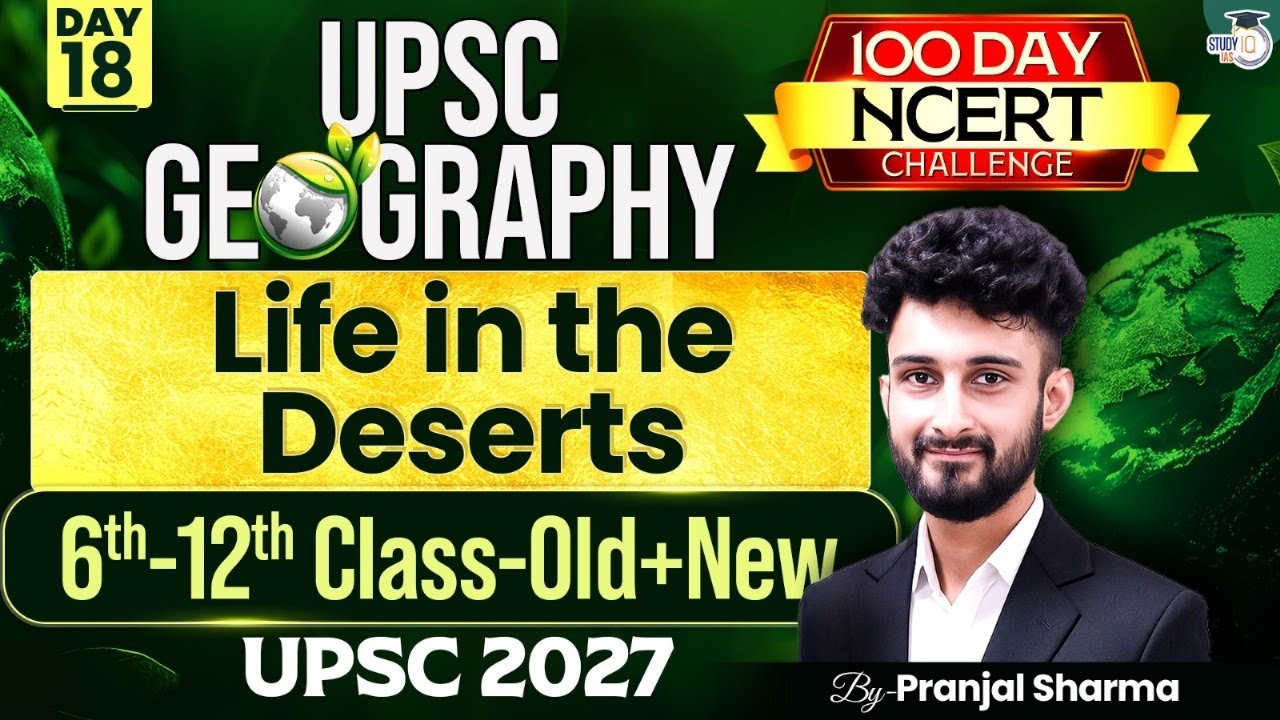 Life in the Deserts | Complete NCERT Geography for UPSC | Day 18 | By Pranjal Sir