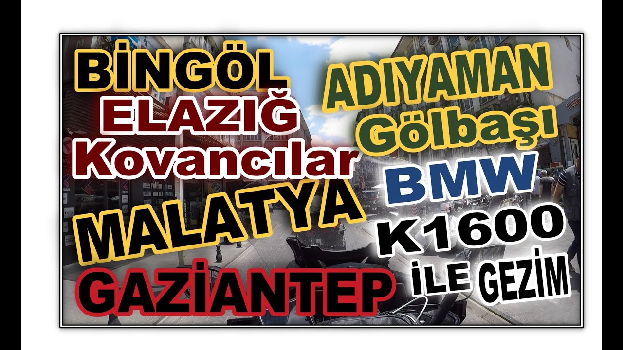 YENİ BMW K1600 GRAND AMERİKA İLE BİNGÖL ELAZIĞ HARPUT KOVANCILAR MALATYA GAZİANTEP ADIYAMAN GÖLBAŞI.