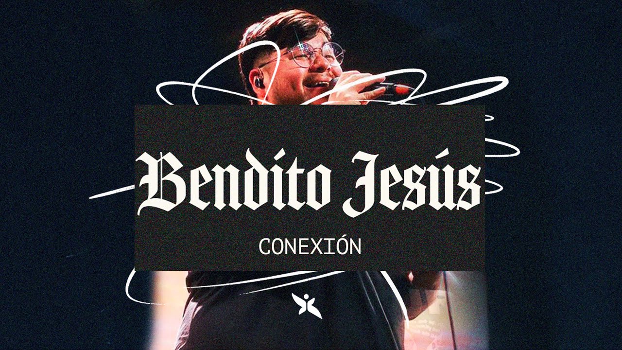 Bendito Jesús (Danilo Montero) | Conexión