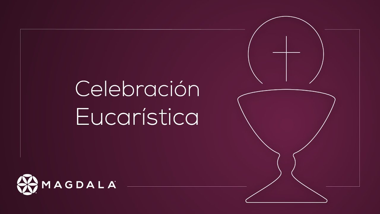 2 de febrero 2022 | Celebrci&oacute;n Eucar&iacute;stica | Magadala