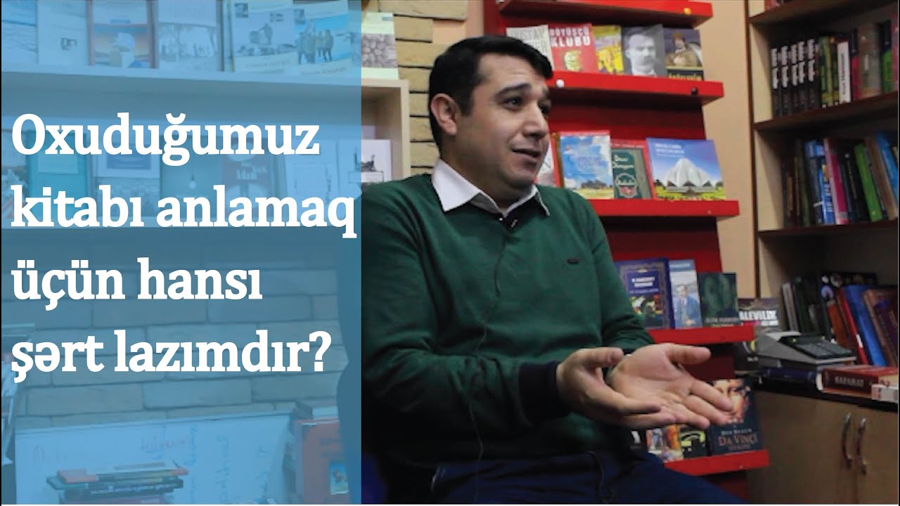 Mail Yaqub - Oxuduğumuz kitabı anlamaq üçün hansı şərt lazımdır?