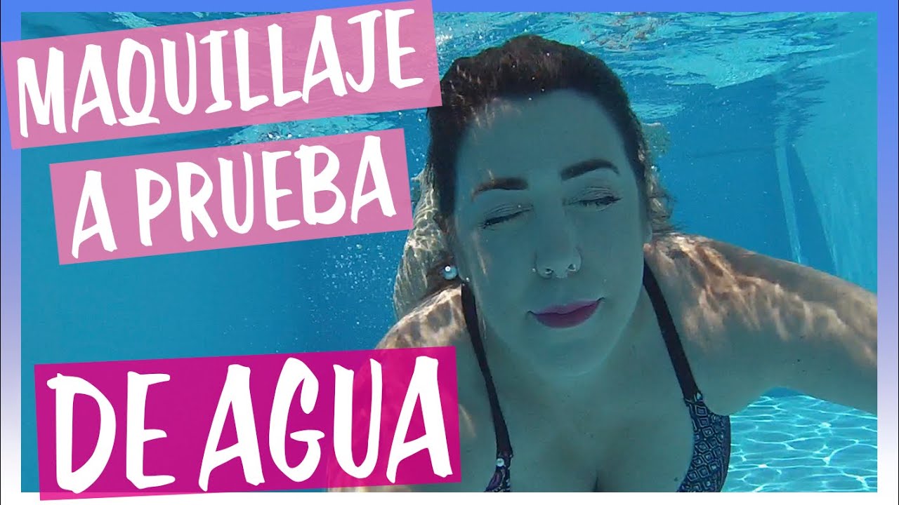MAQUILLAJE RESISTENTE AL AGUA | ¿SUPERA LA PRUEBA?