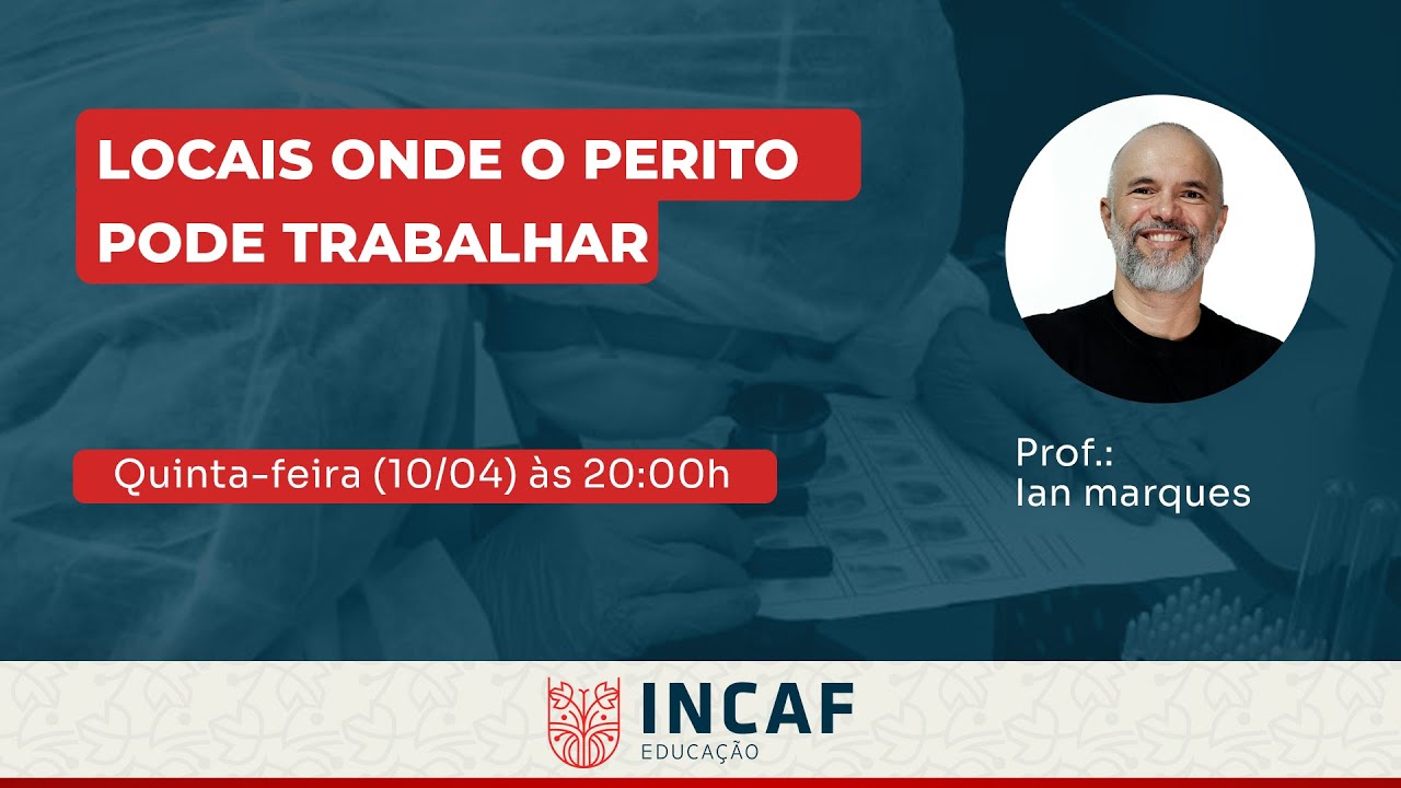 Workshop - Locais onde o Perito pode trabalhar - Prof. Ian Marques