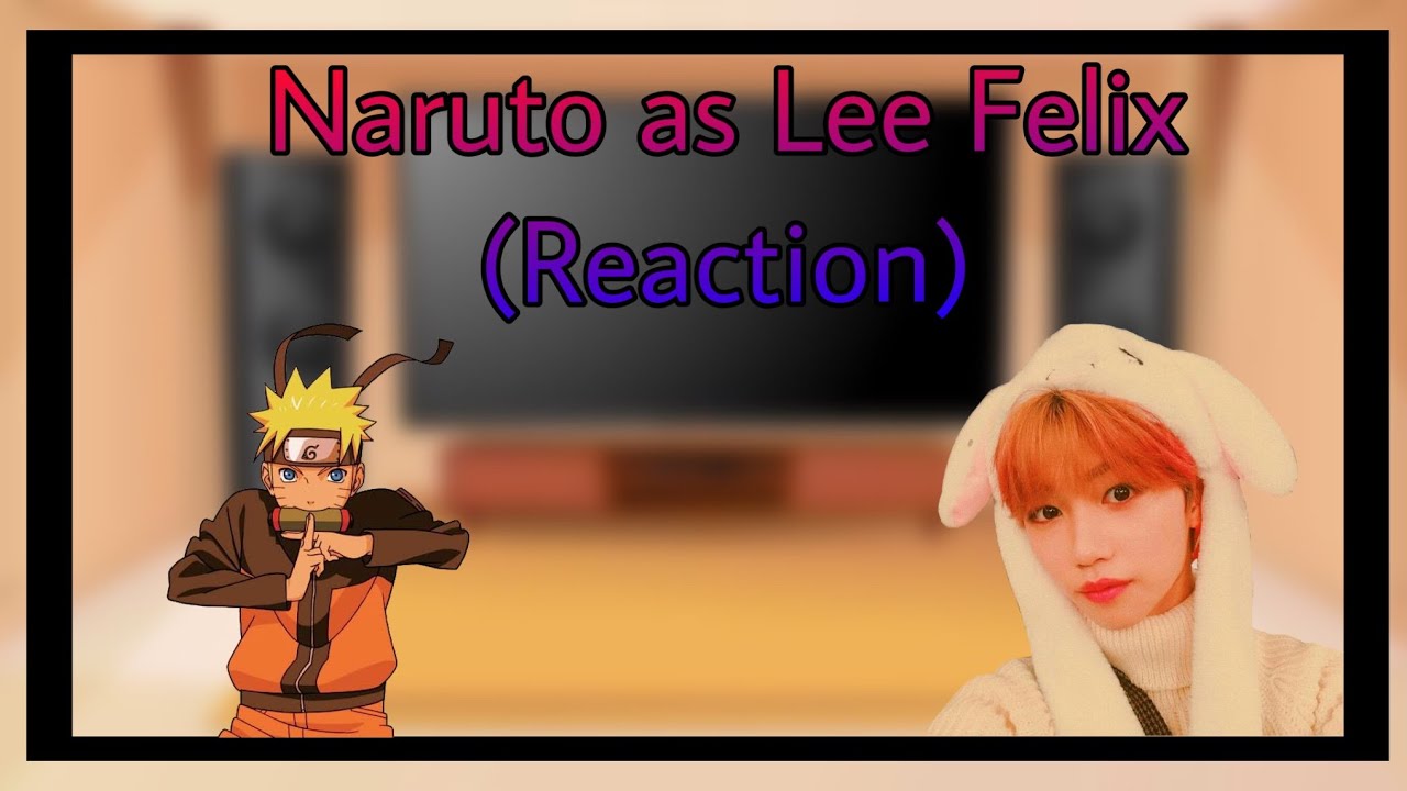 Past Naruto Friends React to Naruto as Lee Felix||short||1/1||birthday special||