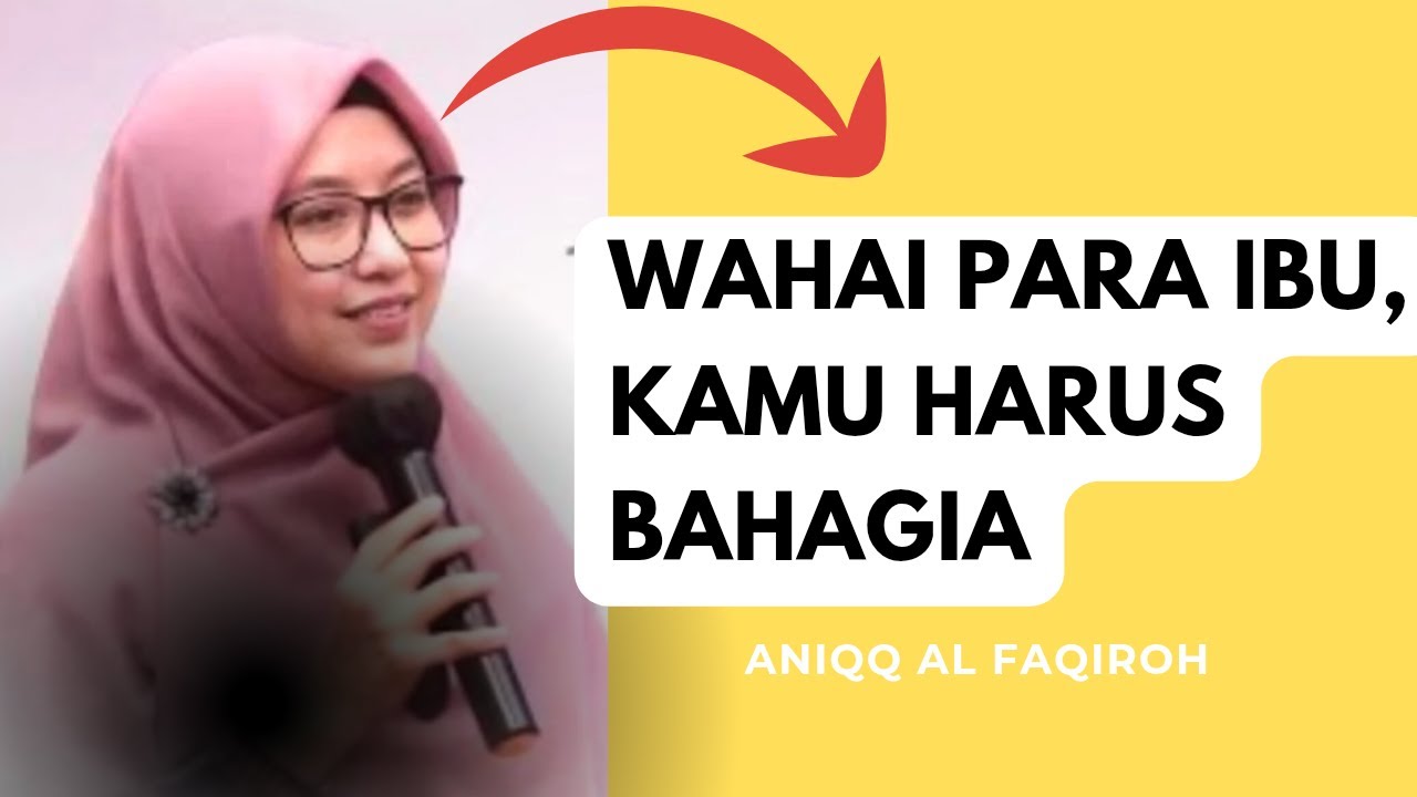 WAHAI PARA IBU KAMU HARUS BAHAGIA ~ ANIQQ AL FAQIROH