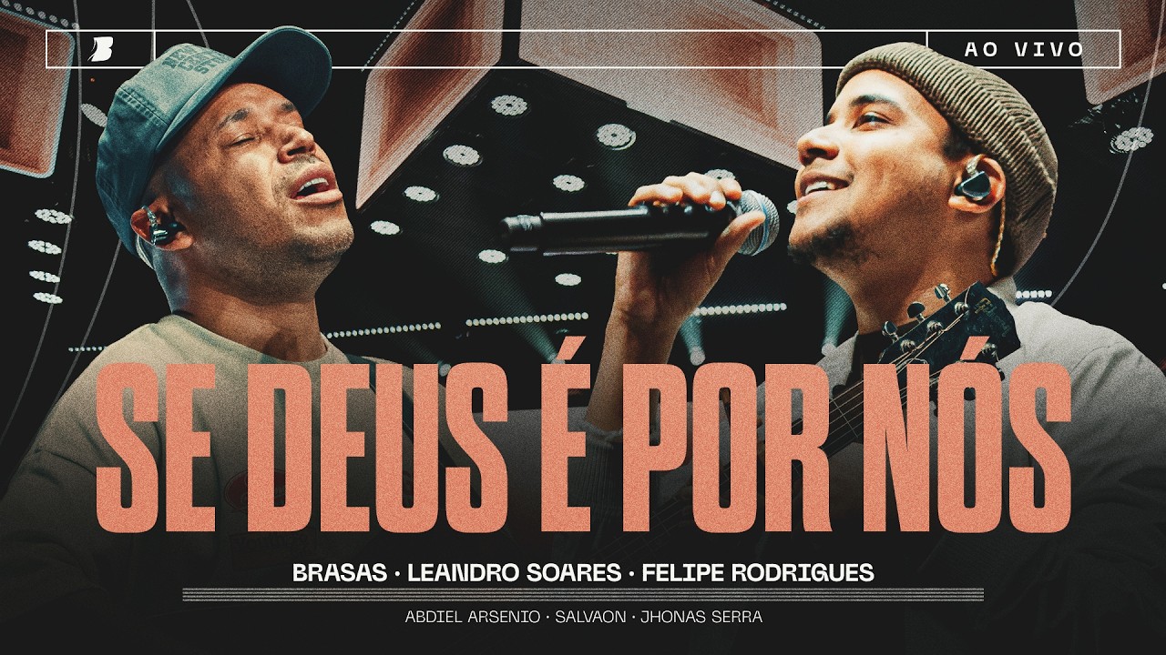 SE DEUS &Eacute; POR N&Oacute;S - LEANDRO SOARES | FELIPE RODRIGUES | BRASAS - Ao Vivo #somosbrasas2