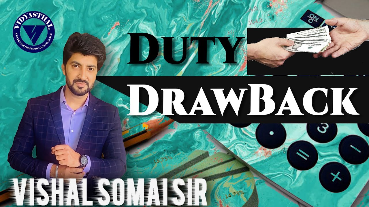 Duty Drawback | Section-74, 75, 75A and 76 | Custom Law Series | Vishal Somai Sir|Legend of Taxation