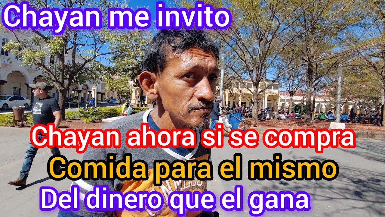 Chayan ahora si Fue. A comprar comida para el
