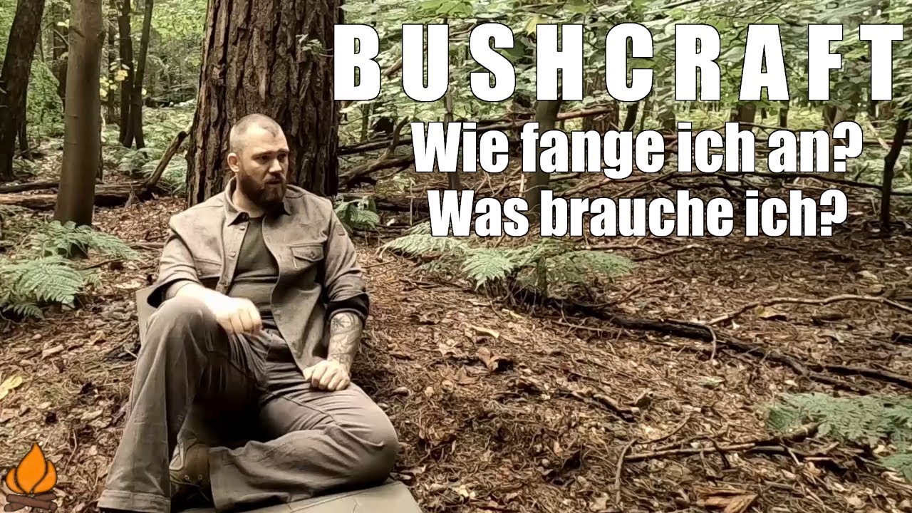 Bushcraft - Wie fange ich eigentlich an? Und was brauche ich wirklich?