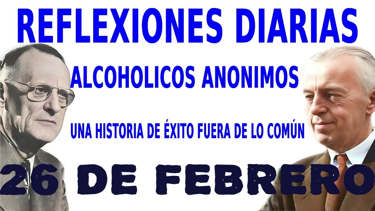 reflexiones diarias de alcoholicos anonimos | 26 de febrero | UNA HISTORIA DE &Eacute;XITO FUERA DE LO COM