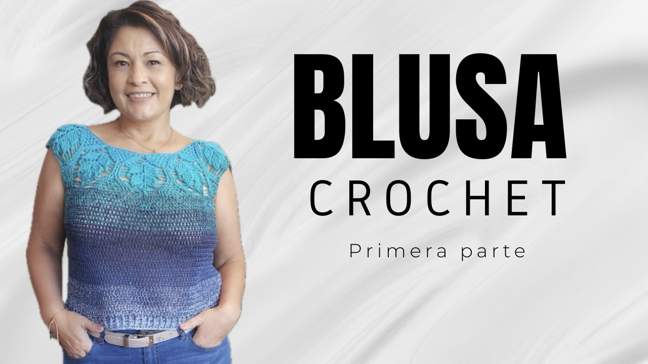 BLUSA HOJAS EN RELIEVE ( 1ra Parte ) Como Tejer Canesú   #crochet
