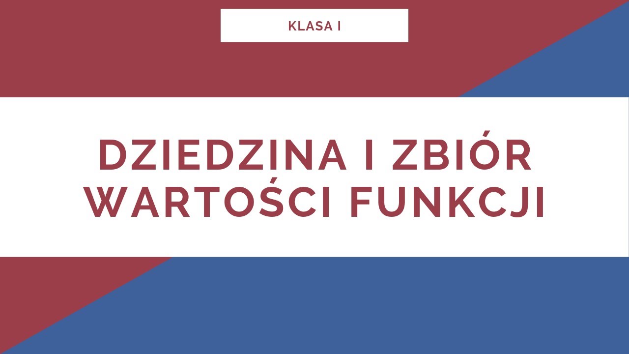 Liceum. Klasa I. Dziedzina i zbiór wartości funkcji