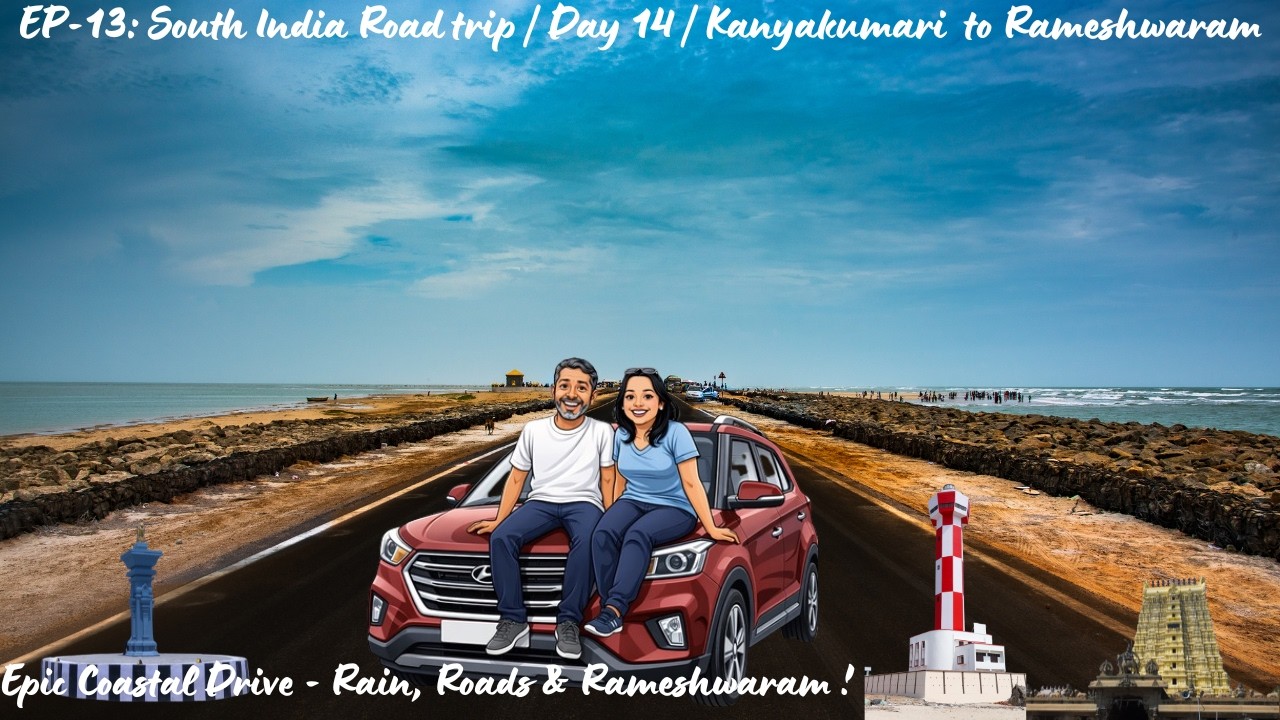 South India Road Trip | Day 14 | Kanyakumari to Rameshwaram | EP 13