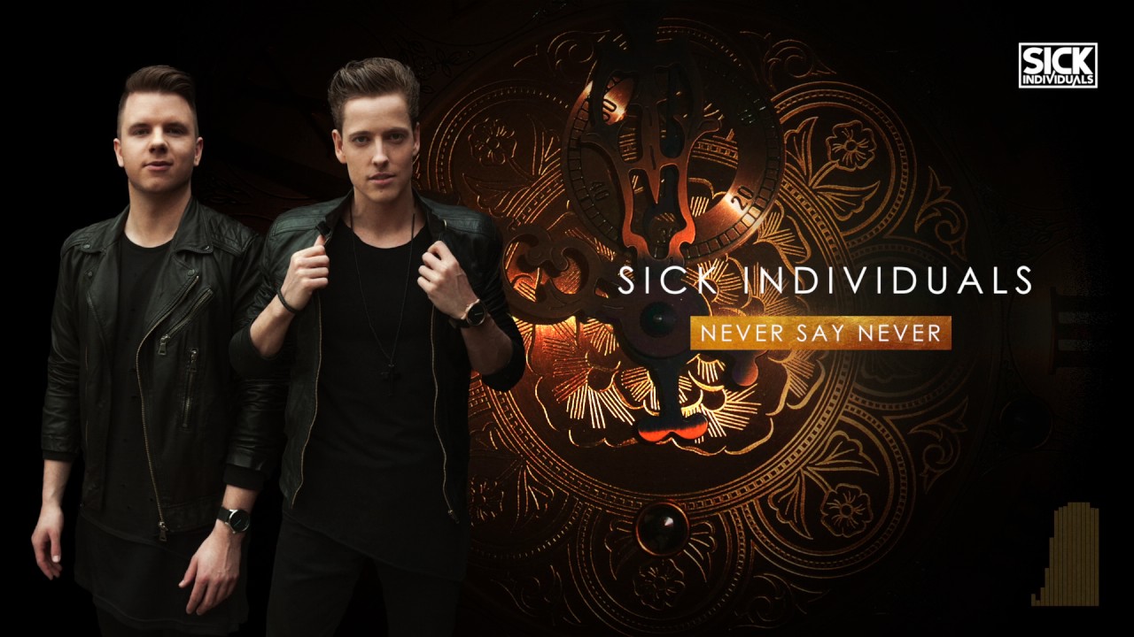 SICK INDIVIDUALS - Never Say Never (Radio Edit)