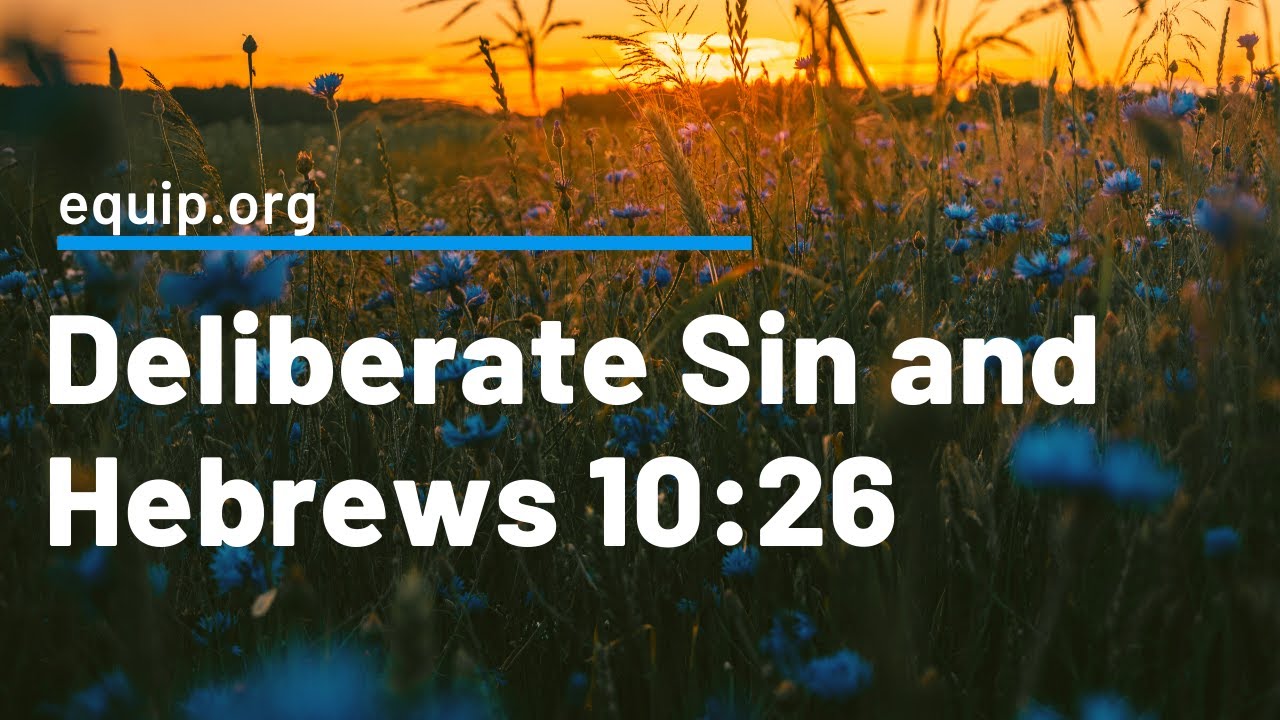 Deliberate Sin and Hebrews 10:26