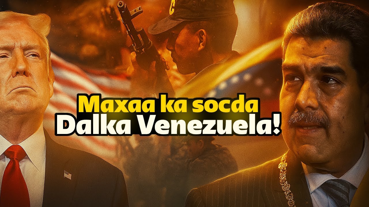 Muxuu Trump u rabaa inuu qabsaddo Dalka Venezuela🇻🇪! Dagaal ma