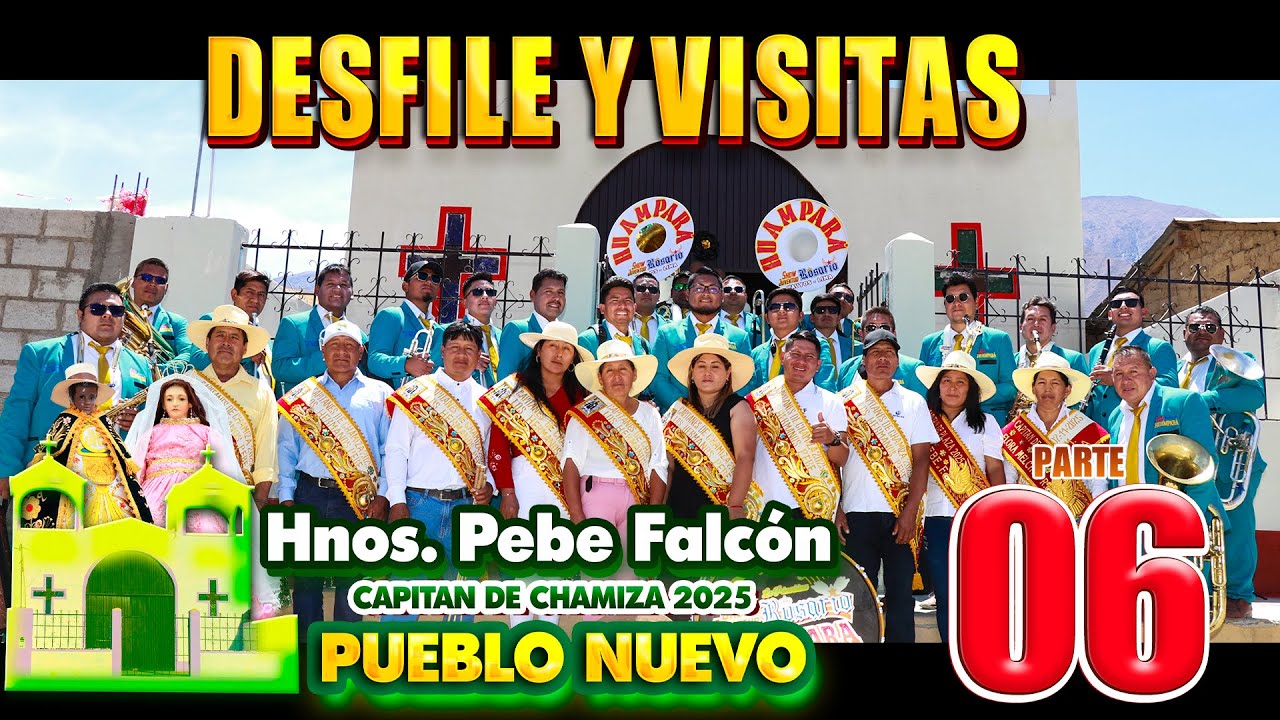 Pueblo Nuevo - Pullo 2025 🎊Capitanes de chamiza: Hnos. Pebe Falcón 7   desfile y Visitas dia Central