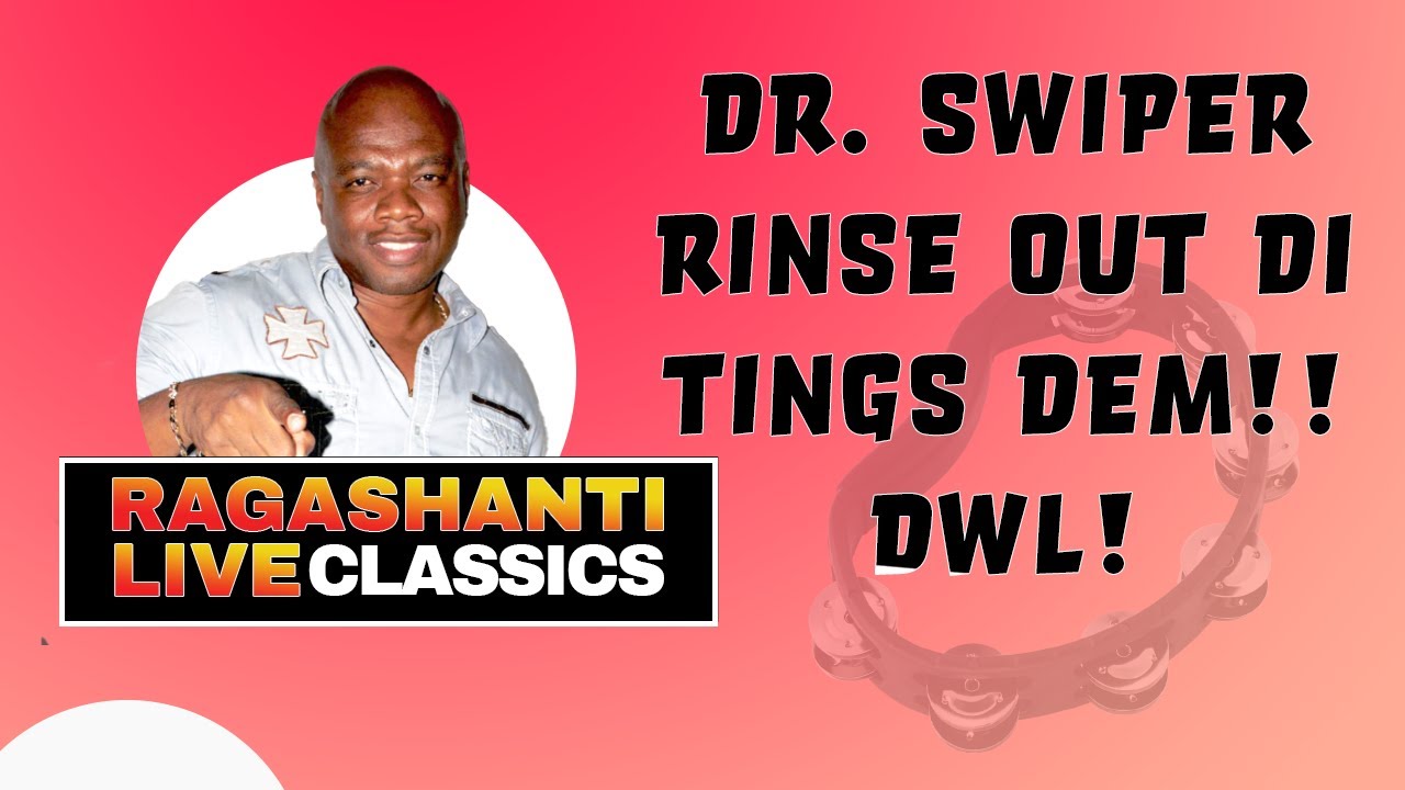 Dr. Swiper Talk di Tingz Dem - Ragashanti Live Radio Classics