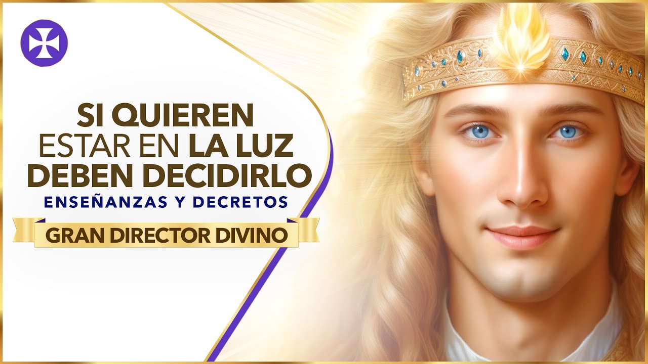 Si quieren estar en la luz deben decidirlo - Mensaje del Gran Director Divino