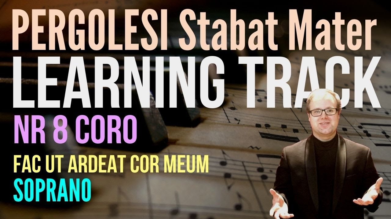 LEARN Pergolesi's STABAT MATER (Soprano part) NR 8 CORO Fac ut ardeat cor meum / (PIANO)