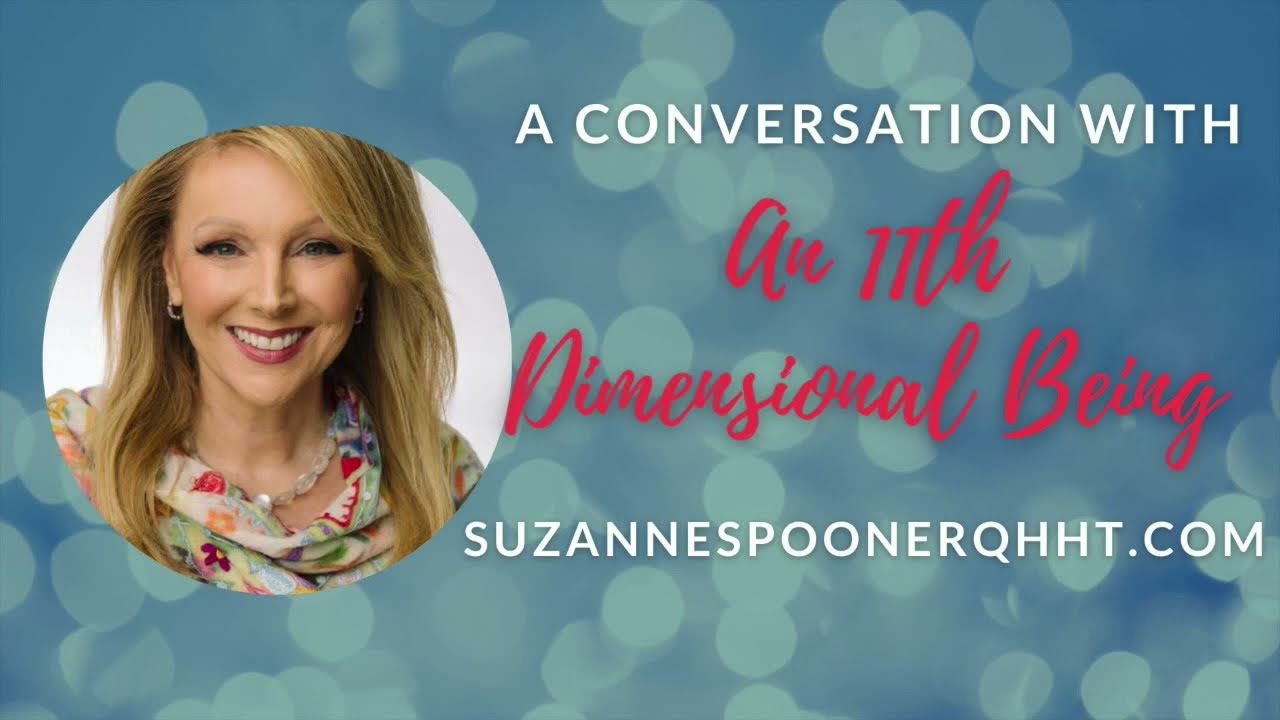 A Conversation with an 11th Dimensional Being ~ Suzanne Spooner QHHT