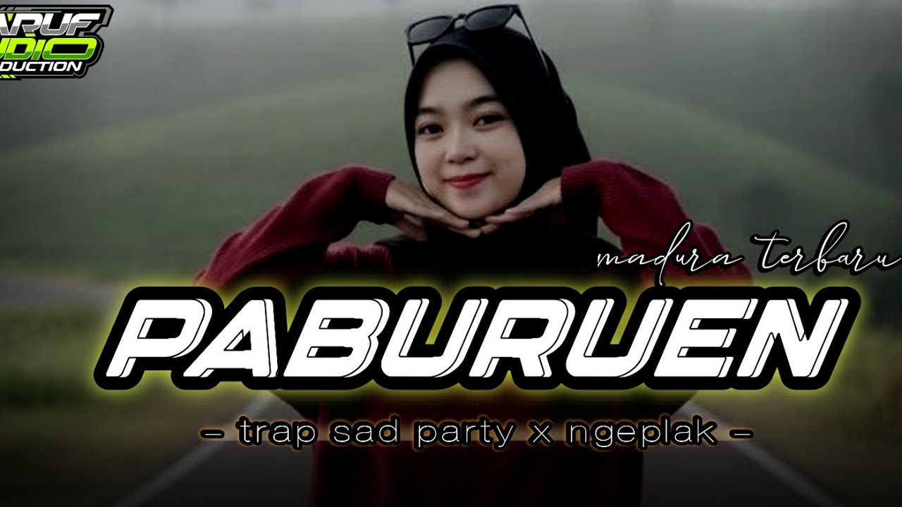 DJ PABURUEN TRAP SAD PARTY NGEPLAK BUAT CEK SOUND Najwa Fania || DJ LAGU MADURA