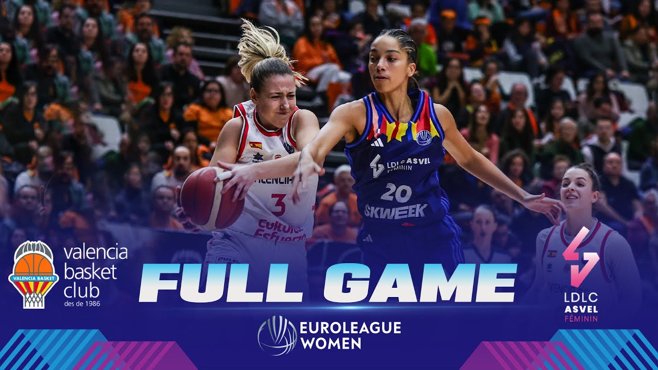Valencia Basket Club v LDLC ASVEL Feminin | Full Basketball Game | EuroLeague Women 2023-24