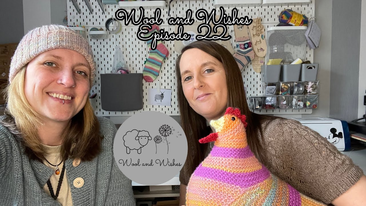 Wool and Wishes Knitting Podcast Ep.22 Knitting, Spinning & Nugget The Emotional Support Chicken