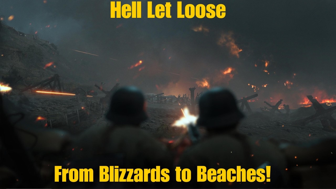 From Blizzards to Beaches! || Hell Let Loose