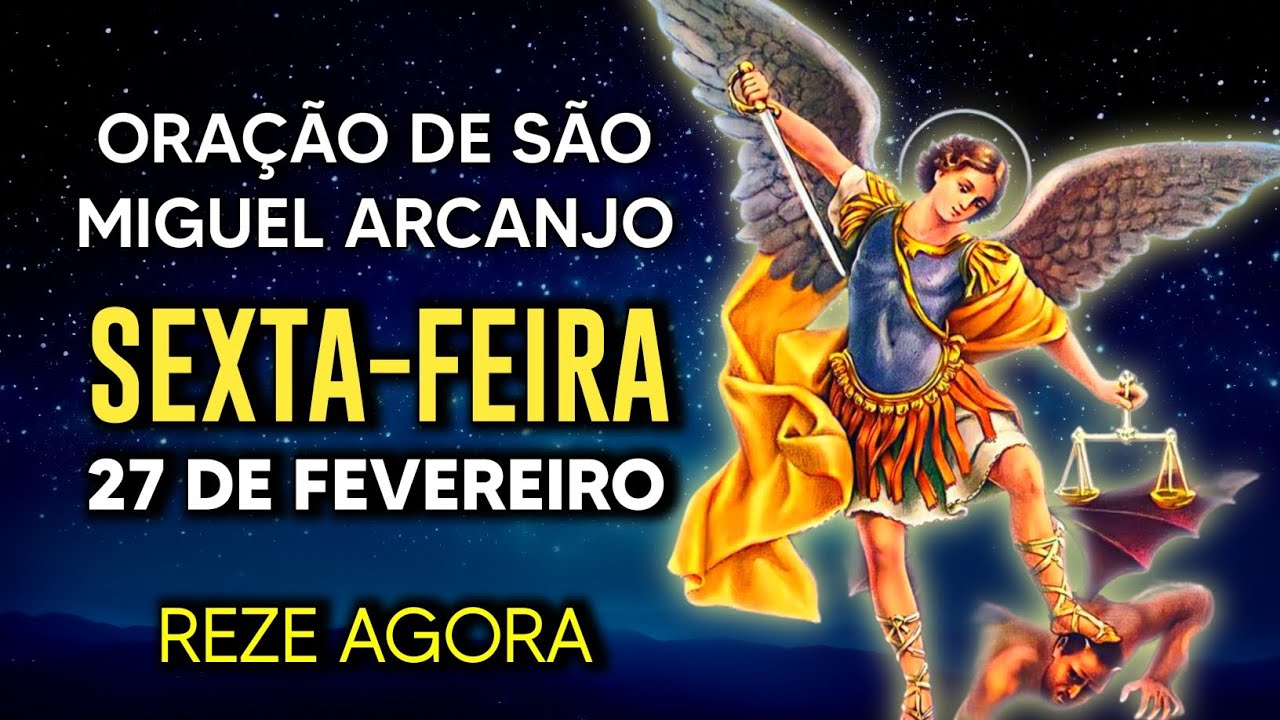 Oração Poderosa de São Miguel SEXTA 27/02/2026 PROTEÇÃO NO COMBATE - Oração de Hoje - Reze comigo