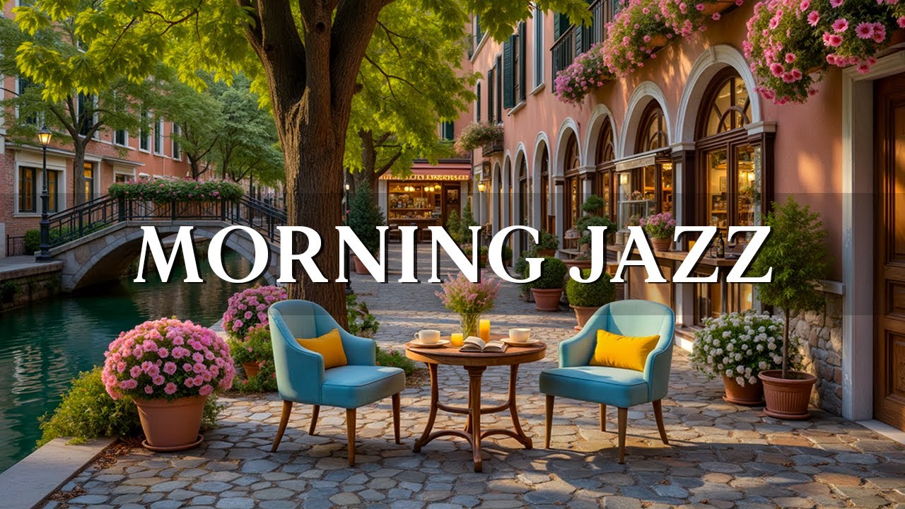 Morning Jazz at a European Caf&eacute; ☕ Bossa Nova & Jazz Music for Focus and Good Vibes