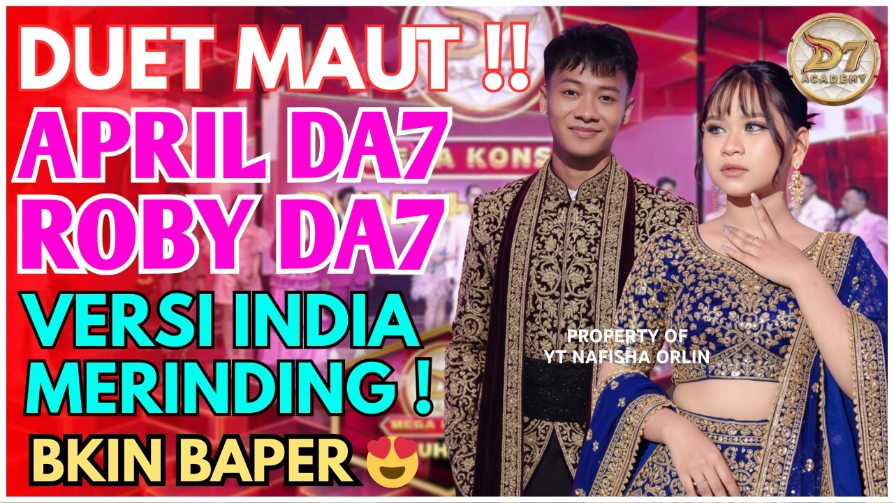 SUMPAH MERINDING! ROBY & APRIL DA7 DUET LAGU DANGDUT VERSI INDIA (CENGKOKNYA GILA!