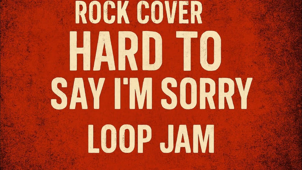 Hard To Say I'm Sorry (Cover) - Loop Jam