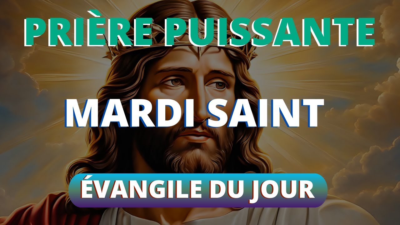 Mardi Saint 2024 🙏 Puissante Pri&egrave;re Avec Evangile Du Jour 🙏