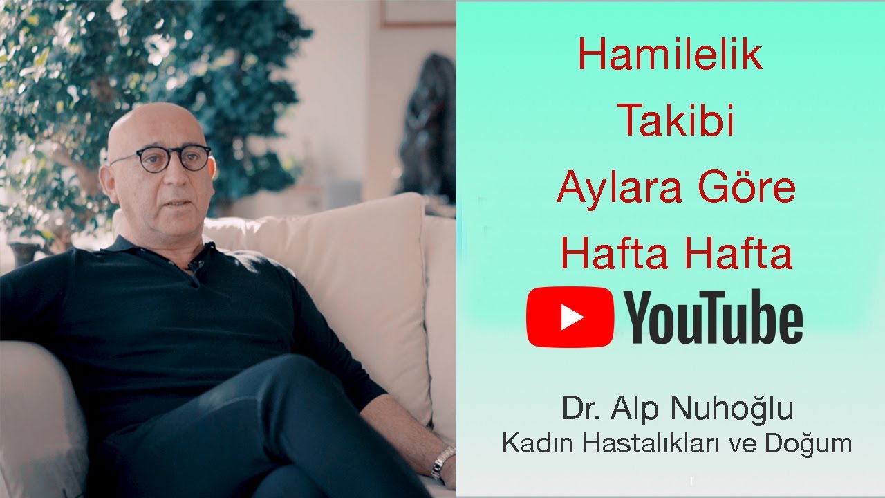 Hafta Hafta  Hamilelik Takibi | Yapılması Gereken Kontroller , Testler | Dr. Alp Nuhoğlu