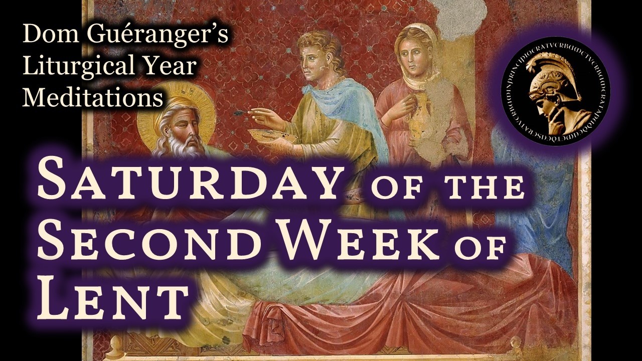 Saturday of the Second Week of Lent — From Dom Guéranger’s Liturgical Year
