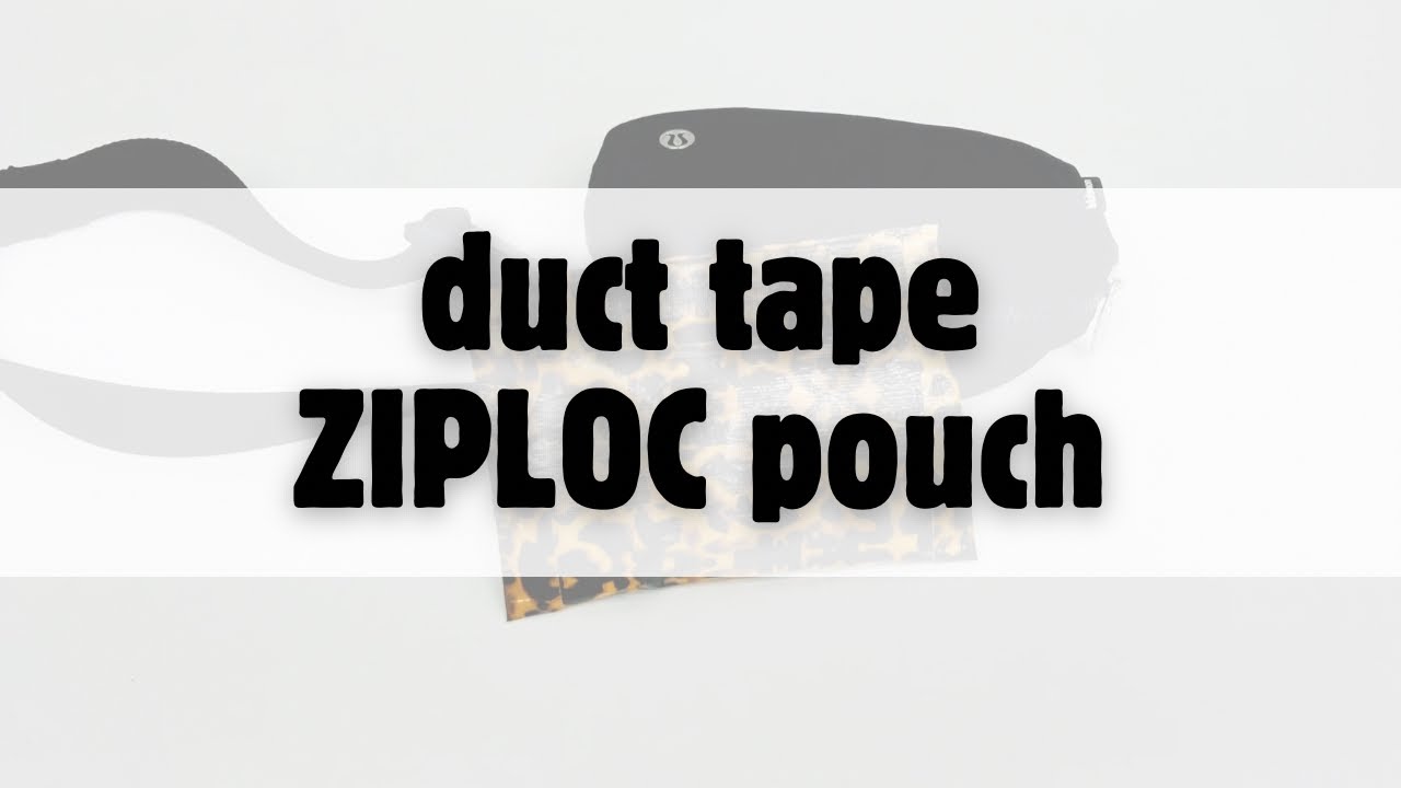 Duct tape Ziploc pouch