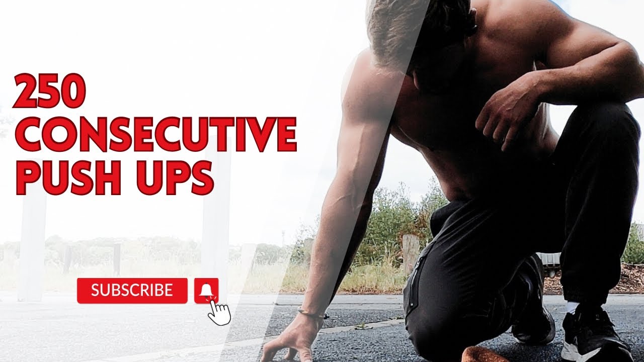250 CONSECUTIVE PUSH UPS IN A ROW.