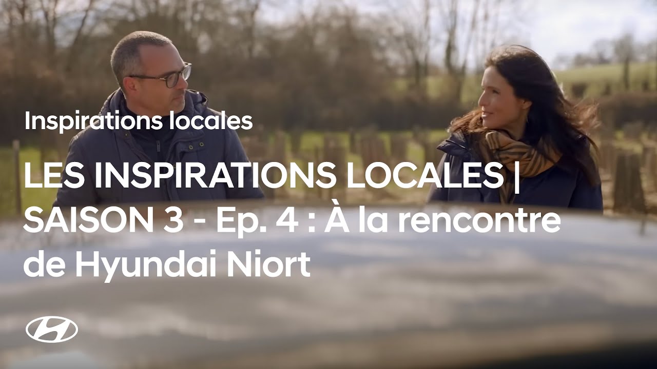 LES INSPIRATIONS LOCALES | SAISON 3 &ndash; Ep. 4 : &Agrave; la rencontre de Hyundai Niort